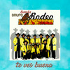 Te Ves Buena - Grupo Banda Rodeo