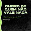 Cheiro de quem não vale nada (Explicit) - Dj Amorim&MC LUKINHA DA LACOSTE&DVilão&MC GORDINHO DO CATARINA