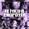 TE FAÇO A PROPOSTA (Explicit) - DJ Mariachi&MC Del Piero