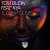 Too Far Gone (Vocal Mix) - Tom Budin&KYA