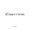 Charge It To The Game (Explicit) - Kavelli