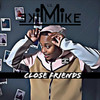 Close Friends - Lil Mike Mike
