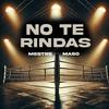 No Te Rindas (feat. Maso) - Mestre&Maso