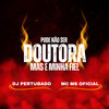 PODE NÂO SER DOUTORA MAS E MINHA FIEL - dj pertubado&MC MS OFICIAL