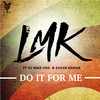 Do It for Me - LMK&Sugar Kawar&DJ Mike One