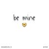 be mine - Dharvin-V&Ayee
