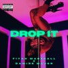 Drop It (Explicit) - Fiyah Marshall&Damire Major
