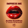 Impress Me - Archie Hamilton&Tenesha The Wordsmith