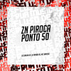 Zn Piroca Ponto 50 (Explicit) - DJ CARLIM 011&DJ MENOR DS&Mc Santosz