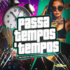 Passa Tempos e Tempos (Explicit) - mc tody&mc tom da VG&MC Dhom&DJ JOTA F