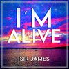 I'm Alive - Sir James