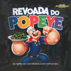 Revoada do Popeye (Explicit) - MC Dhom&mc tody&DJ MH&Mc Chá Original