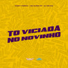 To Viciada no Novinho (Explicit) - Thamy Correia&Mc Elison SP&DJ Relikia