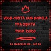Você gosta que enrola pra senta - Rock Doido (Explicit) - DJ Marcelo MD&Mc GH
