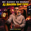 AS NOVINHAS QUER COLAR (Explicit) - MOBILE FUNK HOME&MC XANDY DO MORRO