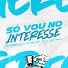 Só Vou No Interesse (Explicit) - Dj Gomez&DJ LK 011&MC Jhey&MC 7 Belo&FreesTyle Sounds