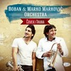 Cokolada - Boban & Marko Markovic Orchestra
