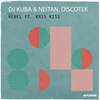 Rebel - DJ Kuba&Neitan&Discotek &Kris Kiss