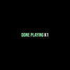 Done Playing (Explicit) - 浔南