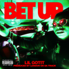 Bet Up (Explicit) - Lil Gotit