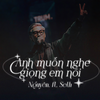 Anh Muốn Nghe Giọng Em Nói (Remix) - Nguyen&Seth&CM1X&VRT