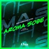 Aroma Sobe (Piseiro) - Mc Menor Vini&Dj Muka&DJ Felipe do CDC