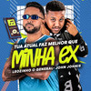 Tua Atual Faz Melhor Que Minha Ex (Explicit) - Leozinho O General&John Johnis