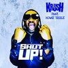 Shut Up (hook only|Explicit) - Krush&Howie Tizzle