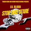 Stop and Stare (Explicit) - Lil Blood