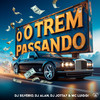 Ó o Trem Passando (Explicit) - Dj Silvério&DJ Jotta7&MC Luiggi&Love Funk&DJ Alan