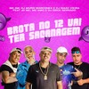 Brota no 12 Vai Ter Sacanagem (Explicit) - Mc GW&DJ MURIS MARCONEX&DJ Isaac Vieira&MC Kmq&JD Mc&Dj Erick Bernardo