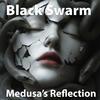 Medusa's Reflection - Black Swarm