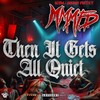 Then It Gets All Quiet (Explicit) - M.M.M.F.D.&Scum&Insane Poetry