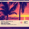 Far Out To Sea (Valentin Remix) - Sergey Alekseev&Max Xsavien&Valentin
