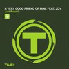 Just Round (Extended Mix) - A Very Good Friend of Mine&Joy