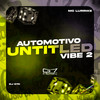 Automotivo Untitled Vibe 2 (Explicit) - DJ D7K&MC LURRIKE