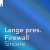 Sincere - Lange&Firewall