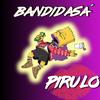 Bandidasa (Explicit) - Pirulo