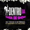 Dentro da Casa de Show (Explicit) - DJ Dozabri&DJ Salatiel&Mc Torugo&MC Rennan