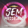 Sem Massagem (Explicit) - Mc Neguinho RD&MC Guh da VM&Dj 2g da zn