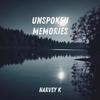 Unspoken Memories - Harvey K