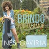 Brindo por Tu Amor - Ines Gaviria