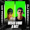 Desce Com A Bct (Explicit) - Dj Sebinha&Medinaa 011&Prime Funk