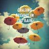 Chasing Dreams in the Rain - Harvey K