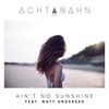 Ain't No Sunshine - Achtabahn&Matt Andersen