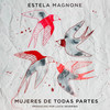 Mujeres de todas partes - Estela Magnone&Lucía Severino&Papina de Palma&Malena Muyala&Florencia Nuñez&Majo y La del 13&Mónica Navarrro&Anita Valiente&Samantha Navarro&Bárbara Jorcin&Rodra&Sole Ramirez&Agustina Giovio&Alfonsina&Cristina Fernández&KIRA1312&Mónica Navarro&Clipper&Ihara Burgos&Lys Gainza&Guadalupe Calzada&Chabela Ramírez&Eukene Izaguirre&Lali Gaspari&Marihel Barboza&Mariana Vázquez&Shyra Panzardo&Paola Fontana&Aldana Cardozo&Amalia Rossi&Ana Oliver&Sandra Mihanovich&Rossana Taddei&Boni