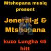 Kuzo lungha 45 hitt (Explicit) - Jeneral-g&Mtshepana