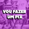 VOU FAZER UM PIX (Explicit) - Dj Tonclay&Mc Babalu&Vinniz Dj