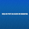 ROÇA NO PENTE DA GLOCK EM GUARATIBA (Explicit) - MC Negritin