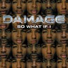 So What If I? (Round Sound Vocal Remix) - Damage